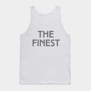 The Finest. best Better Success Awesome Vibes Slogans Typographic designs for Man's & Woman's Tank Top